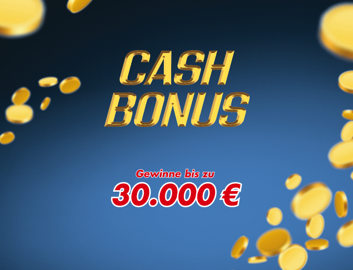 Cash Bonus, gewinne bis zu 30.000 &euro;